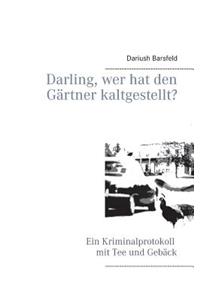 Darling, wer hat den Gärtner kaltgestellt?