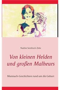 Von kleinen Helden und großen Malheurs