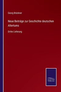 Neue Beiträge zur Geschichte deutschen Altertums
