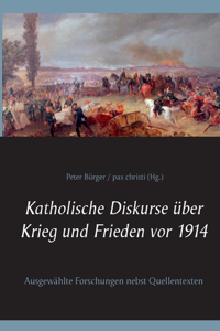 Katholische Diskurse über Krieg und Frieden vor 1914