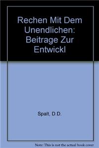 Rechen Mit Dem Unendlichen: Beitrage Zur Entwickl