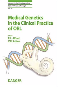 Medical Genetics In The Clinical Practice Of Orl (Advances In Oto-Rhino-Laryngology)