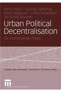 Urban Political Decentralisation: Six Scandinavian Cities