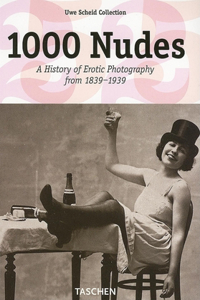 1000 Nudes: A History of Erotic Photography from 1839-1939