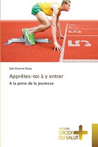 Apprètes-Toi À y Entrer