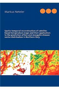 Spatio-Temporal Reconstruction of Satellite-Based Temperature Maps and Their Application to the Prediction of Tick and Mosquito Disease Vector Distribution in Northern Italy