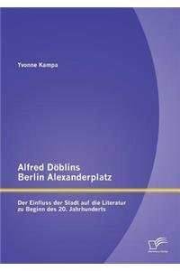 Alfred Döblins Berlin Alexanderplatz