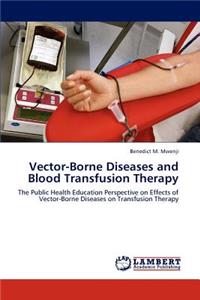 Vector-Borne Diseases and Blood Transfusion Therapy