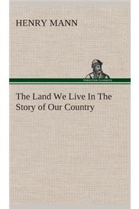 Land We Live In The Story of Our Country