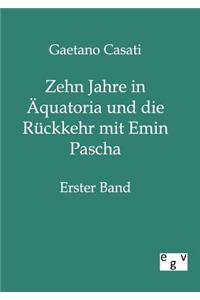 Zehn Jahre in Äquatoria und die Rückkehr mit Emin Pascha