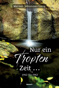Nur ein Tropfen Zeit ...