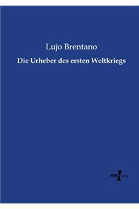 Die Urheber des ersten Weltkriegs