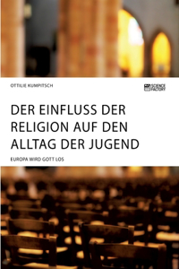 Einfluss der Religion auf den Alltag der Jugend. Europa wird Gott los
