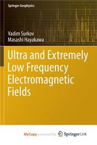 Ultra and Extremely Low Frequency Electromagnetic Fields