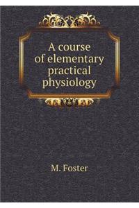 A Course of Elementary Practical Physiology