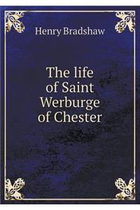 The Life of Saint Werburge of Chester