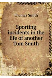 Sporting Incidents in the Life of Another Tom Smith