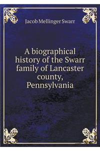 A Biographical History of the Swarr Family of Lancaster County, Pennsylvania
