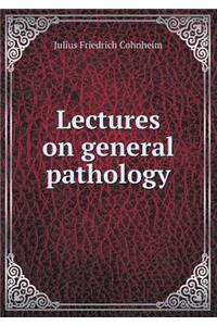 Lectures on General Pathology