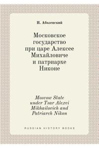 Moscow State Under Tsar Alexei Mikhailovich and Patriarch Nikon