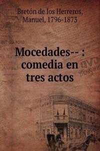 MOCEDADES-- COMEDIA EN TRES ACTOS