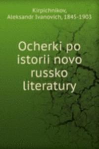 OCHERKI PO ISTORII NOVO RUSSKO LITERATU