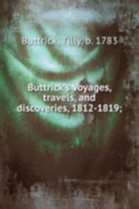 Buttrick's Voyages, travels, and discoveries, 1812-1819;