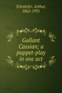 Gallant Cassian; a puppet-play in one act