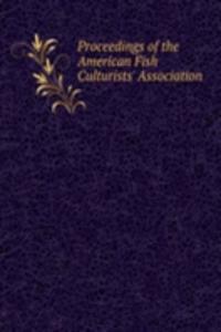 Proceedings of the American Fish Culturists' Association