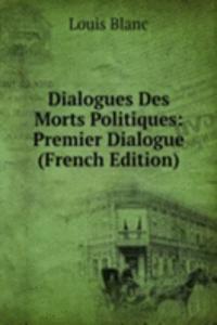 Dialogues Des Morts Politiques: Premier Dialogue (French Edition)