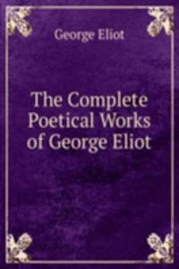 Complete Poetical Works of George Eliot
