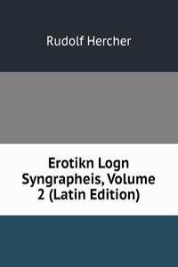 Erotikn Logn Syngrapheis, Volume 2 (Latin Edition)