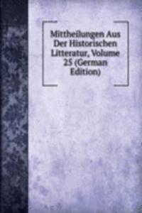 Mittheilungen Aus Der Historischen Litteratur, Volume 25 (German Edition)
