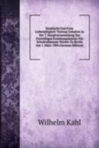 Strafrecht Und Freie Liebestatigkeit: Vortrag Gehalten in Der 7. Hauptversammlung Des Freiwilligen Erziehungsbeirats Fur Schulentlassene Waisen Zu Berlin Am 1. Marz 1904 (German Edition)