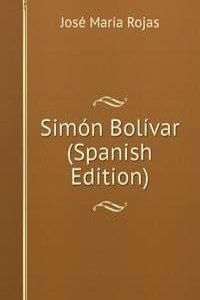 Simon Bolivar (Spanish Edition)