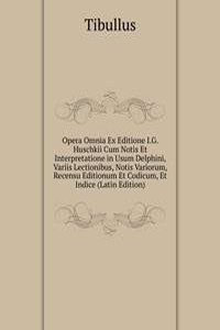 Opera Omnia Ex Editione I.G. Huschkii Cum Notis Et Interpretatione in Usum Delphini, Variis Lectionibus, Notis Variorum, Recensu Editionum Et Codicum, Et Indice (Latin Edition)