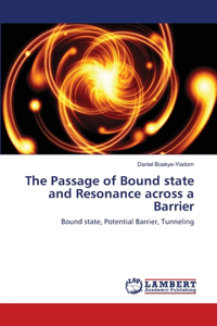 The Passage of Bound state and Resonance across a Barrier