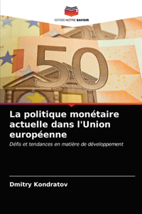 politique monétaire actuelle dans l'Union européenne