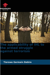 applicability of IHL to the armed struggle against terrorism