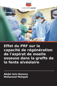 Effet du PRF sur la capacité de régénération de l'aspirat de moelle osseuse dans la greffe de la fente alvéolaire