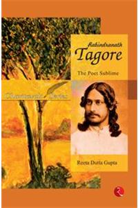 Rabindranath Tagore: The Poet Sublime