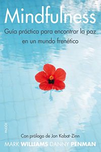 Mindfulness: Guia practica para encontrar la paz en un mundo frenetico
