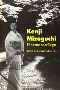 Kenji Mizoguchi. El heroe sacrilego