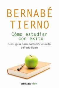 Como estudiar con exito: Una guia para potenciar el exito del estudiante