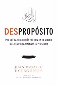 DESproposito: Por que la correccion politica en el mundo de la empresa amenaza el progreso