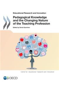 Pedagogical Knowledge and the Changing Nature of the Teaching Profession