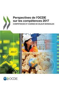 Perspectives de l'Ocde Sur Les Compétences 2017 Compétences Et Chaînes de Valeur Mondiales