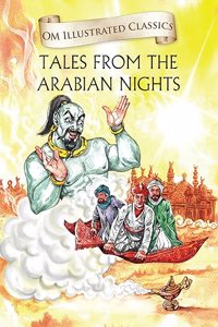 Children Classics - Tales From the Arabian Nights - Illustrated Abridged Classics with Practice Questions (Om Illustrated Classics for Kids)