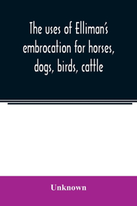 uses of Elliman's embrocation for horses, dogs, birds, cattle