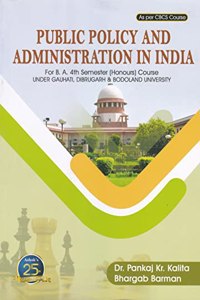 PUBLIC POLICY AND ADMINISTRATION IN INDIA : A TEXTBOOK FOR B.A. 4TH SEMESTER (HONOURS) COURSE UNDER GAUHATI : DIBRUGARH & BODOLAND UNIVERSITY : ENGLISH MEDIUM.